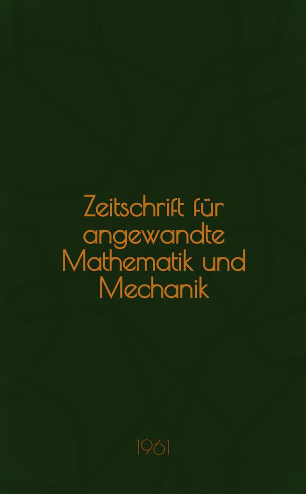 Zeitschrift für angewandte Mathematik und Mechanik : Ingenieur - wissenschaftliche Forschungsarbeiten. Bd.41, H.3
