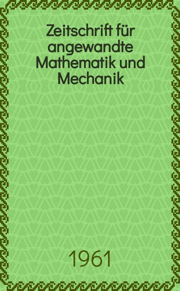 Zeitschrift für angewandte Mathematik und Mechanik : Ingenieur - wissenschaftliche Forschungsarbeiten. Bd.41, H.8