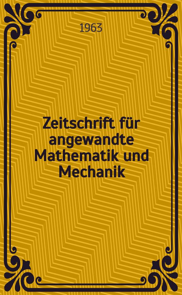 Zeitschrift für angewandte Mathematik und Mechanik : Ingenieur - wissenschaftliche Forschungsarbeiten. Bd.43, H.3