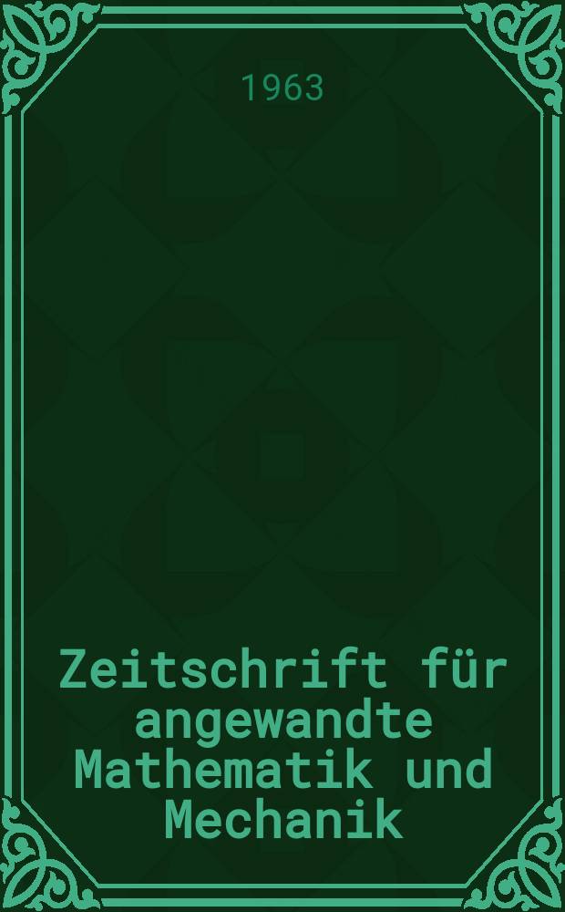 Zeitschrift für angewandte Mathematik und Mechanik : Ingenieur - wissenschaftliche Forschungsarbeiten. Bd.43, H.4