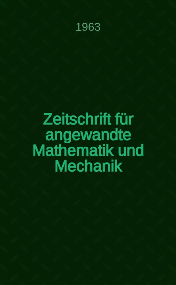 Zeitschrift für angewandte Mathematik und Mechanik : Ingenieur - wissenschaftliche Forschungsarbeiten. Bd.43, H.5
