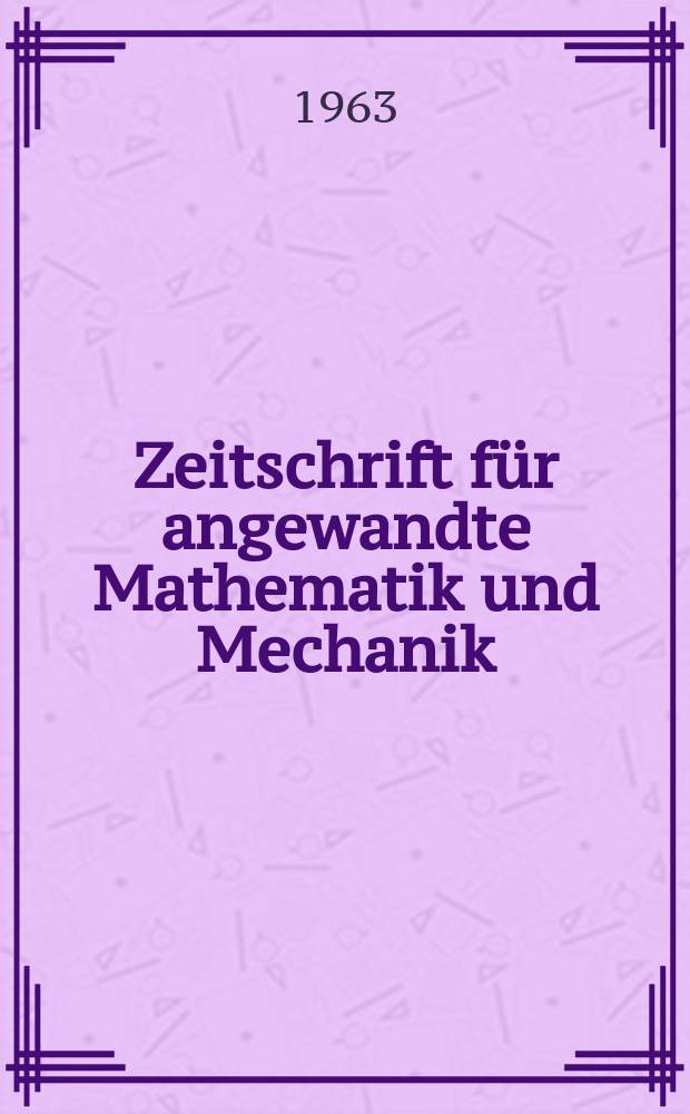 Zeitschrift für angewandte Mathematik und Mechanik : Ingenieur - wissenschaftliche Forschungsarbeiten. Bd.43, H.8