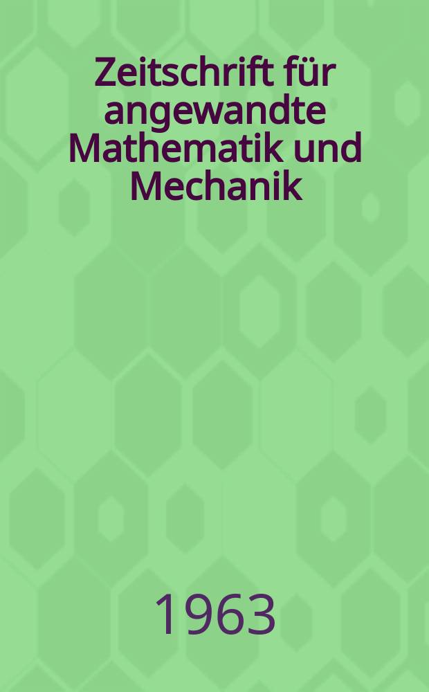 Zeitschrift für angewandte Mathematik und Mechanik : Ingenieur - wissenschaftliche Forschungsarbeiten. Bd.43, H.9