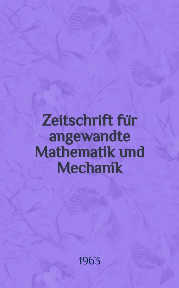 Zeitschrift für angewandte Mathematik und Mechanik : Ingenieur - wissenschaftliche Forschungsarbeiten. Bd.43, H.12