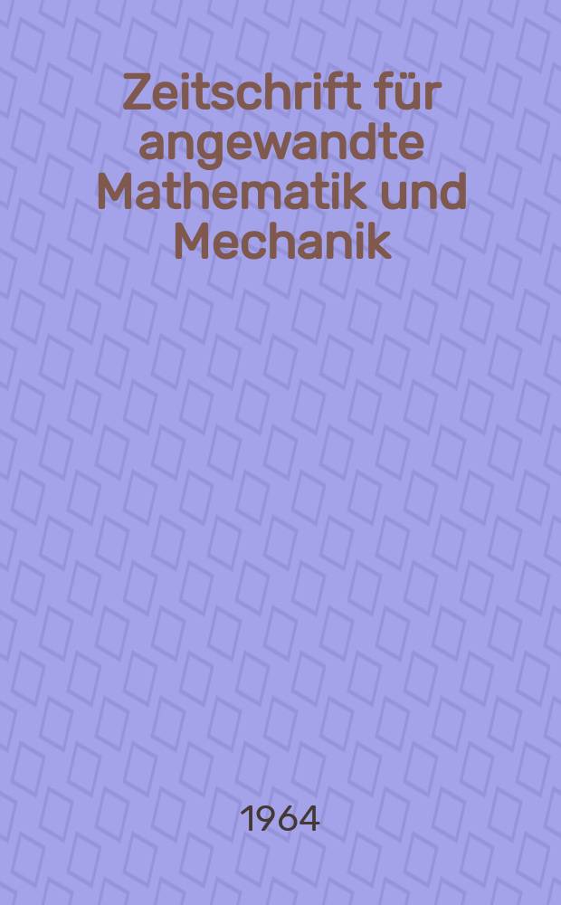 Zeitschrift für angewandte Mathematik und Mechanik : Ingenieur - wissenschaftliche Forschungsarbeiten. Bd.44, H.1/2
