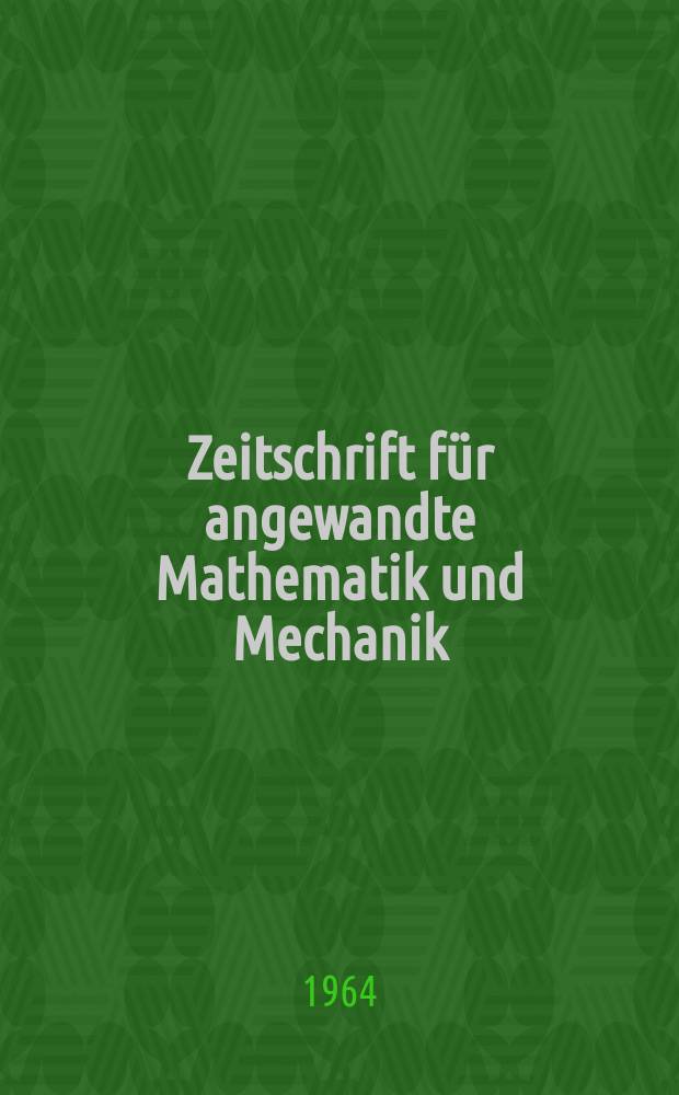 Zeitschrift für angewandte Mathematik und Mechanik : Ingenieur - wissenschaftliche Forschungsarbeiten. Bd.44, H.5