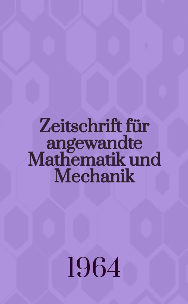 Zeitschrift für angewandte Mathematik und Mechanik : Ingenieur - wissenschaftliche Forschungsarbeiten. Bd.44, H.7