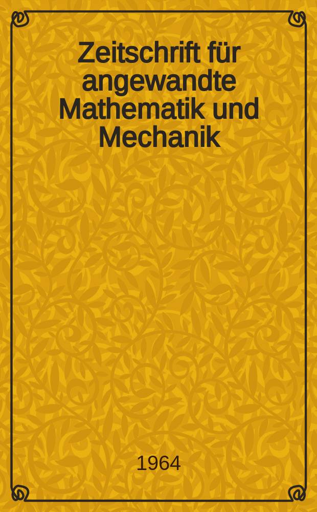 Zeitschrift für angewandte Mathematik und Mechanik : Ingenieur - wissenschaftliche Forschungsarbeiten. Bd.44, H.9