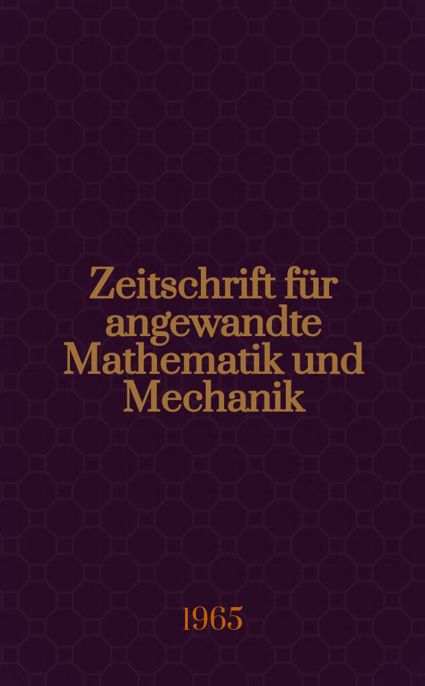 Zeitschrift für angewandte Mathematik und Mechanik : Ingenieur - wissenschaftliche Forschungsarbeiten. Bd.45, H.3