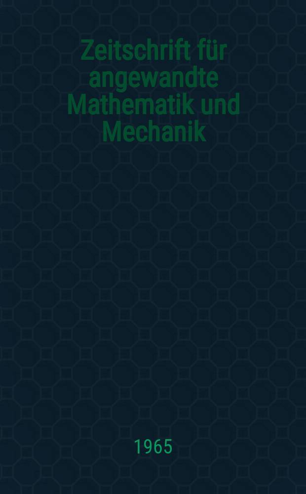 Zeitschrift für angewandte Mathematik und Mechanik : Ingenieur - wissenschaftliche Forschungsarbeiten. Bd.45, Указатель