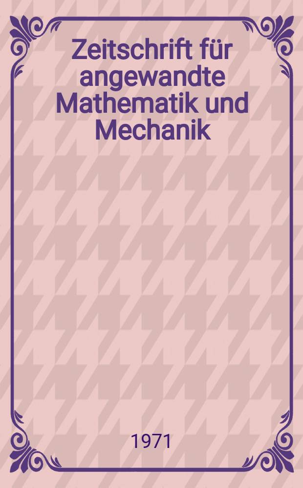 Zeitschrift für angewandte Mathematik und Mechanik : Ingenieur - wissenschaftliche Forschungsarbeiten. Bd.51, H.3