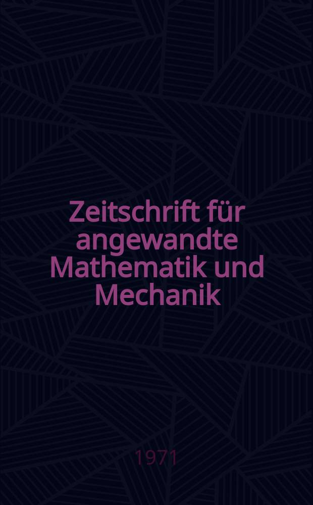 Zeitschrift für angewandte Mathematik und Mechanik : Ingenieur - wissenschaftliche Forschungsarbeiten. Bd.51, H.5