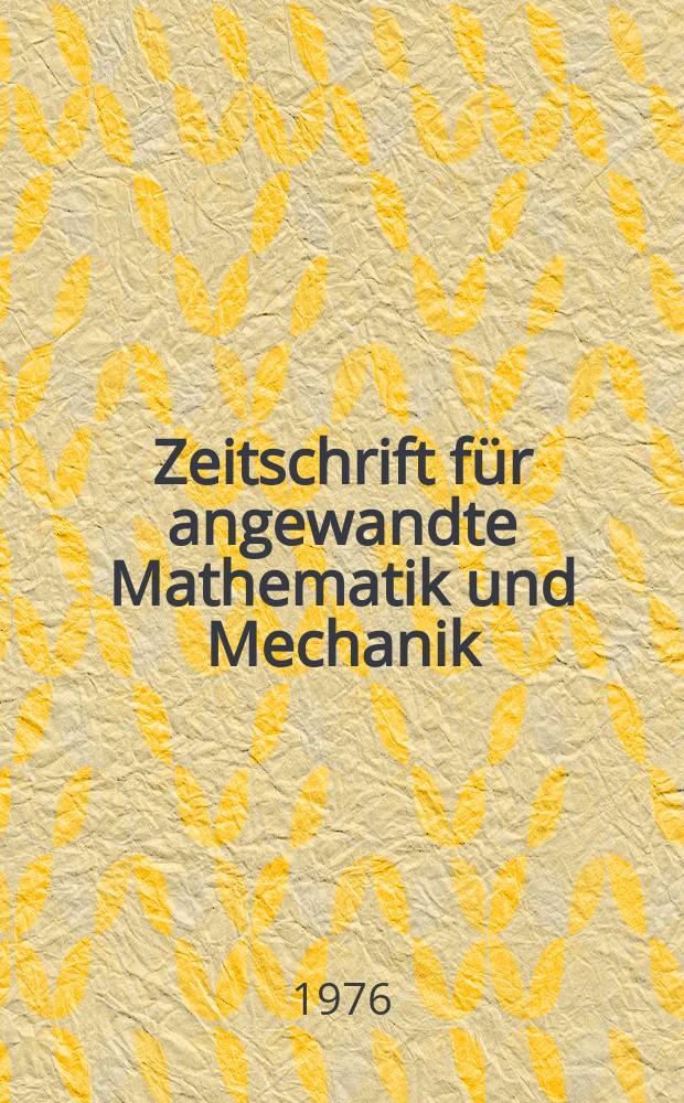 Zeitschrift für angewandte Mathematik und Mechanik : Ingenieur - wissenschaftliche Forschungsarbeiten. Bd.56, H.10 : Vorträge der Tagung Strömungsmechanik der Mathematischen Gesellschaft der DDR und des Zentral Institut für Mathematik und Mechanik der Akademie der Wissenschaften der DDR 1975 in Frankfurt (Oder)