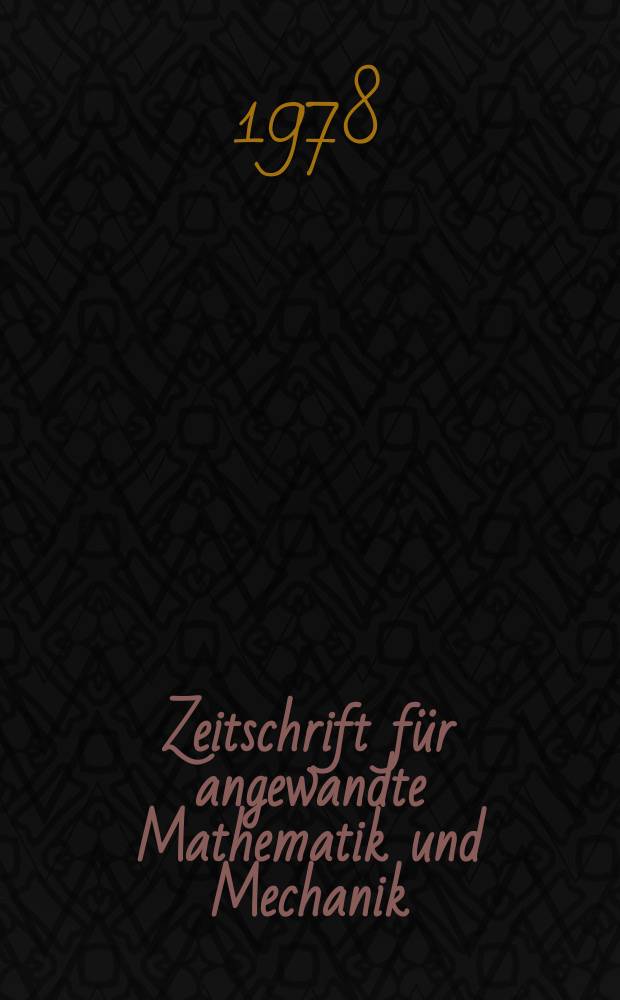 Zeitschrift für angewandte Mathematik und Mechanik : Ingenieur - wissenschaftliche Forschungsarbeiten. Bd.58, H.6 : Vorträge der Wissenschaftlichen Jahrestagung der Gesellschaft für angewandte Mathematik und Mechanik 1977 in Lyngby (Dänemark)