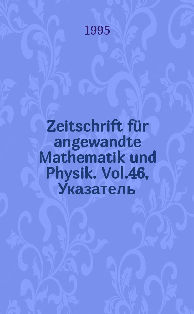 Zeitschrift für angewandte Mathematik und Physik. Vol.46, Указатель