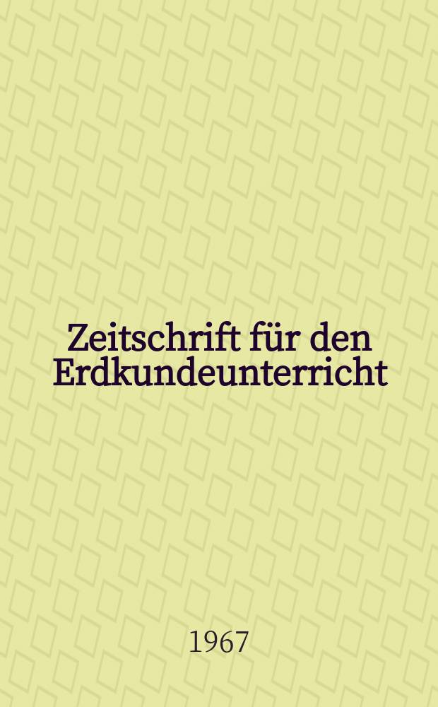 Zeitschrift für den Erdkundeunterricht : Aufsätze Informationen Zahlen Bilder Karten. Jg.19 1967, H.10 : 1917-1967 50 Jahre der Sowjetmacht
