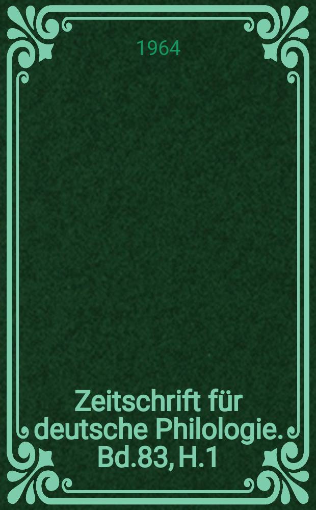 Zeitschrift für deutsche Philologie. Bd.83, H.1