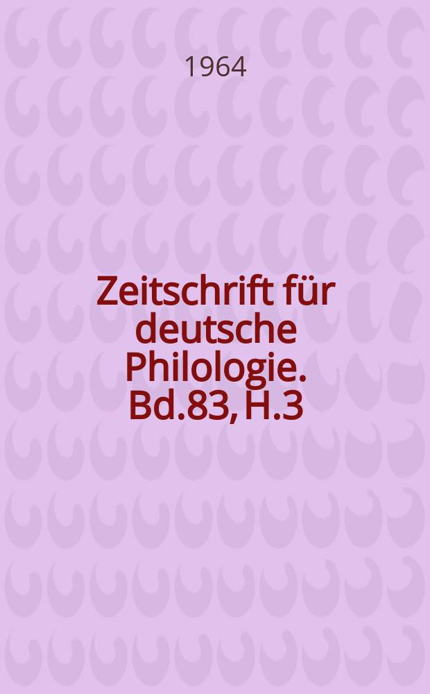 Zeitschrift für deutsche Philologie. Bd.83, H.3
