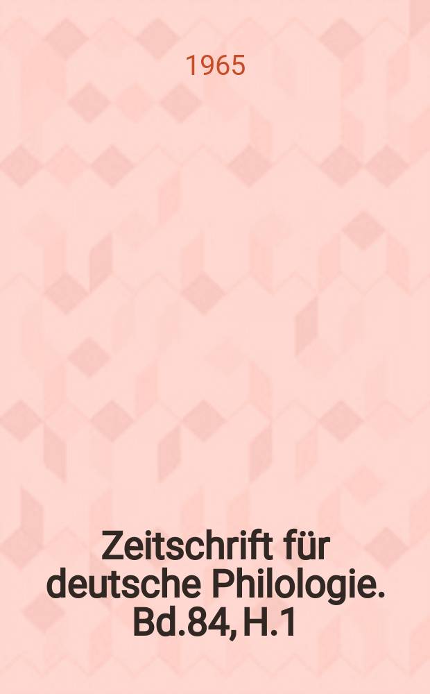 Zeitschrift f&uuml;r deutsche Philologie. Bd.84, H.1