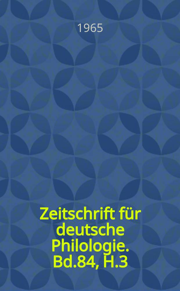 Zeitschrift für deutsche Philologie. Bd.84, H.3
