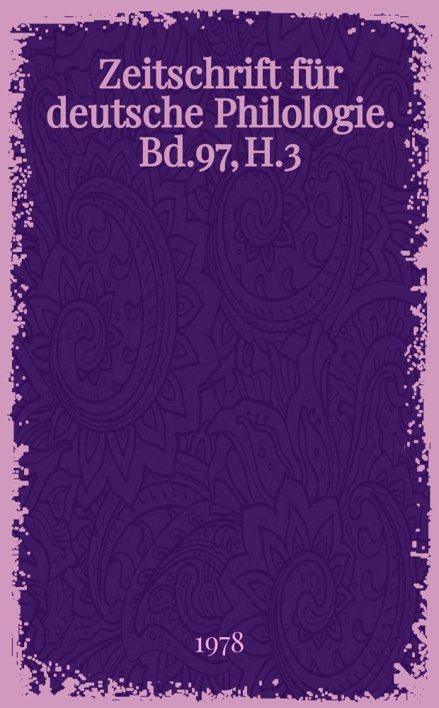 Zeitschrift für deutsche Philologie. Bd.97, H.3