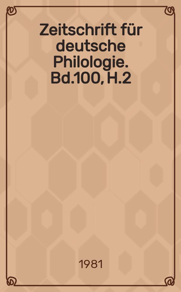 Zeitschrift f&uuml;r deutsche Philologie. Bd.100, H.2