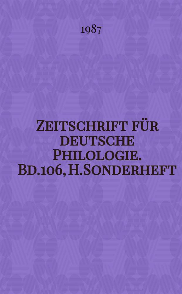 Zeitschrift für deutsche Philologie. Bd.106, H.Sonderheft