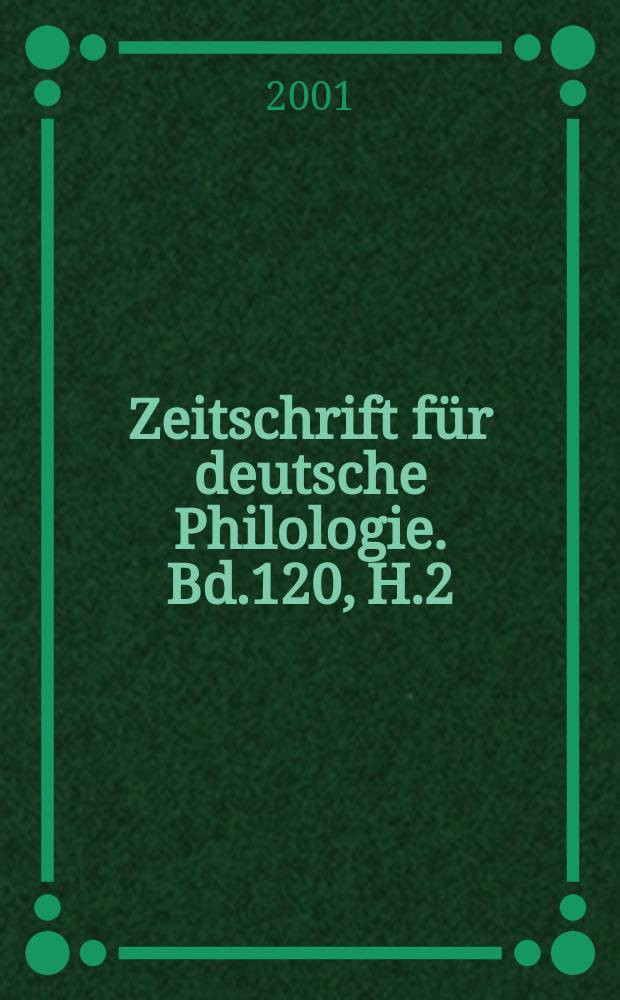 Zeitschrift für deutsche Philologie. Bd.120, H.2