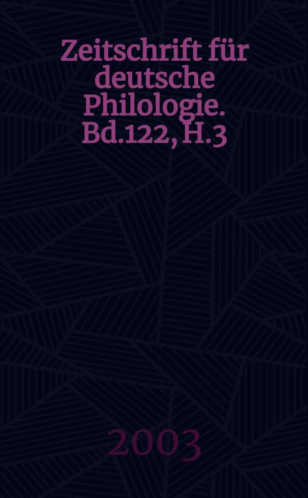 Zeitschrift für deutsche Philologie. Bd.122, H.3