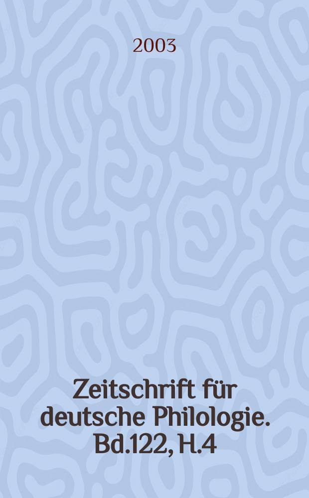 Zeitschrift für deutsche Philologie. Bd.122, H.4