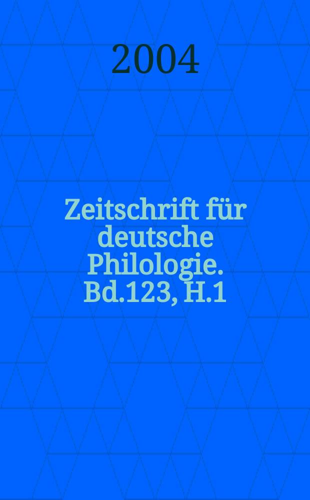 Zeitschrift für deutsche Philologie. Bd.123, H.1