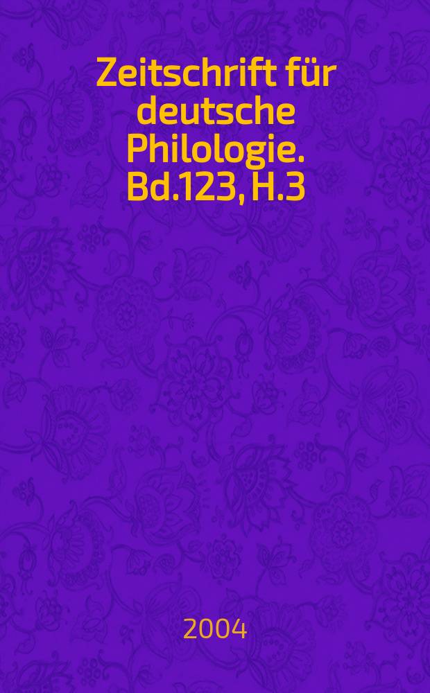 Zeitschrift für deutsche Philologie. Bd.123, H.3
