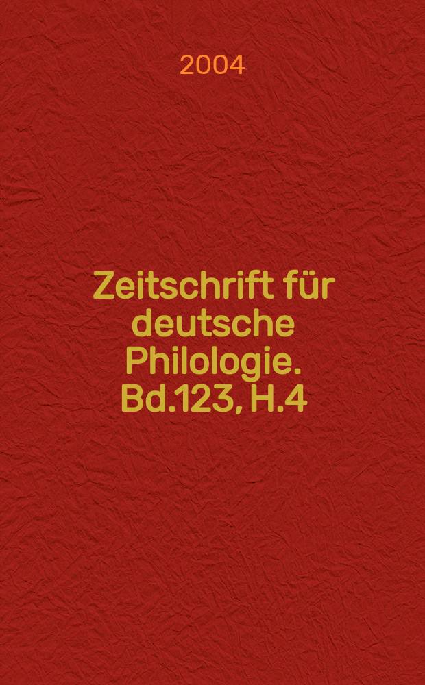 Zeitschrift für deutsche Philologie. Bd.123, H.4