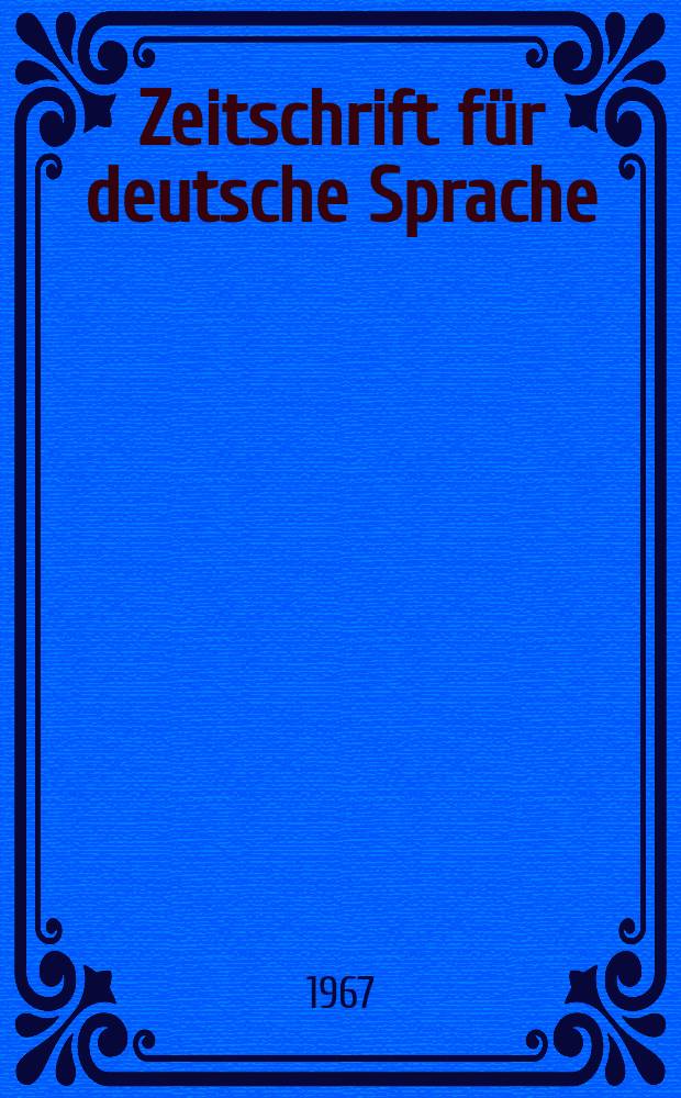Zeitschrift für deutsche Sprache : Fortführung der von Friedrich kluge begründeten Zeitschrift für deutsche Wortforschung. N.F., Bd.23, H.3