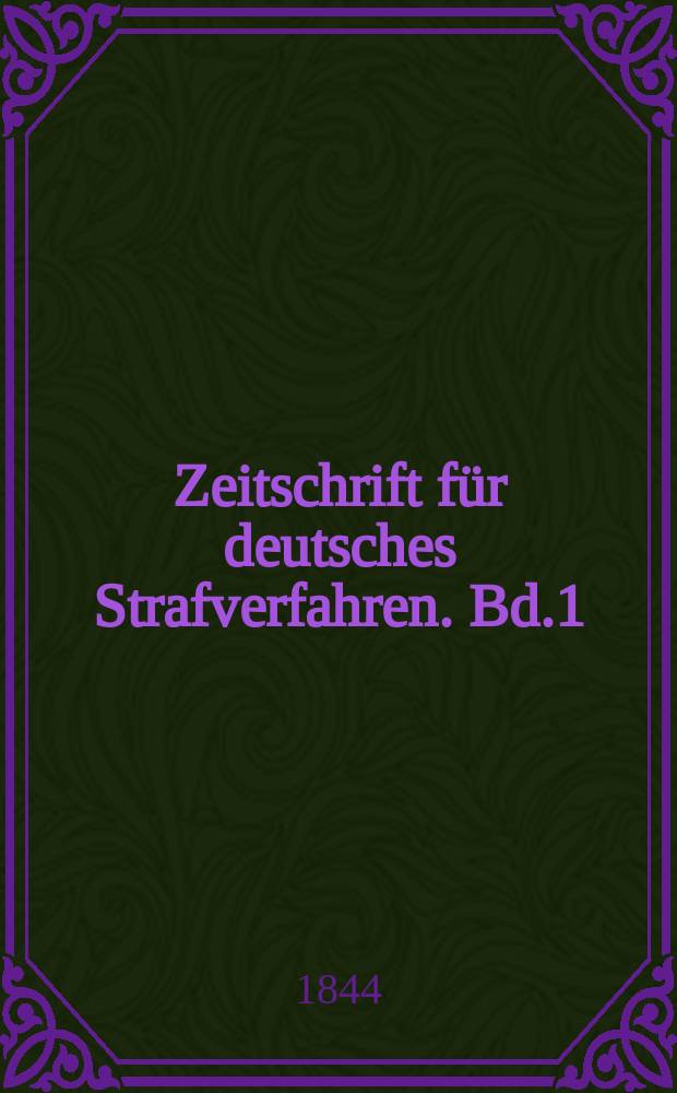 Zeitschrift für deutsches Strafverfahren. Bd.1