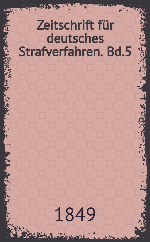 Zeitschrift für deutsches Strafverfahren. Bd.5