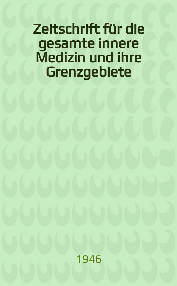 Zeitschrift für die gesamte innere Medizin und ihre Grenzgebiete : Klinik, Pathologie, Experiment. Deutsche Gesellschaft für klinische Medizin (DDR) Tagungs bericht der Selektion innere Medizin in der Deutschen Gesellschaft für klinische Medizin