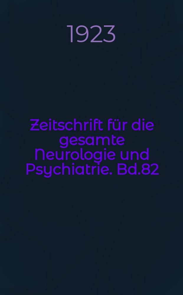 Zeitschrift für die gesamte Neurologie und Psychiatrie. Bd.82 : Festschrift für Eugen Bleuler Zur Feier der 25 jährigen Tätigkeit