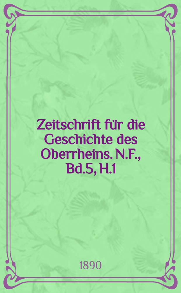 Zeitschrift für die Geschichte des Oberrheins. N.F., Bd.5, H.1