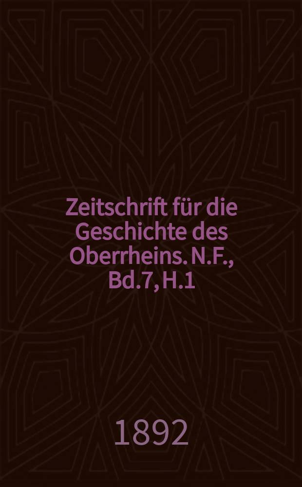 Zeitschrift für die Geschichte des Oberrheins. N.F., Bd.7, H.1