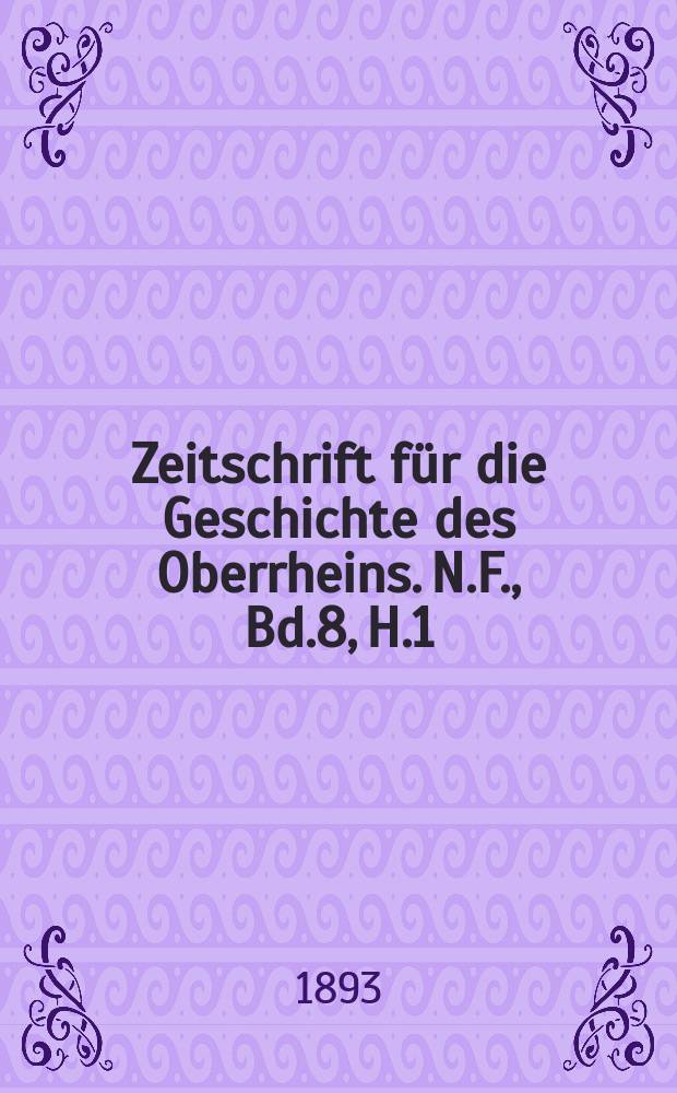 Zeitschrift für die Geschichte des Oberrheins. N.F., Bd.8, H.1