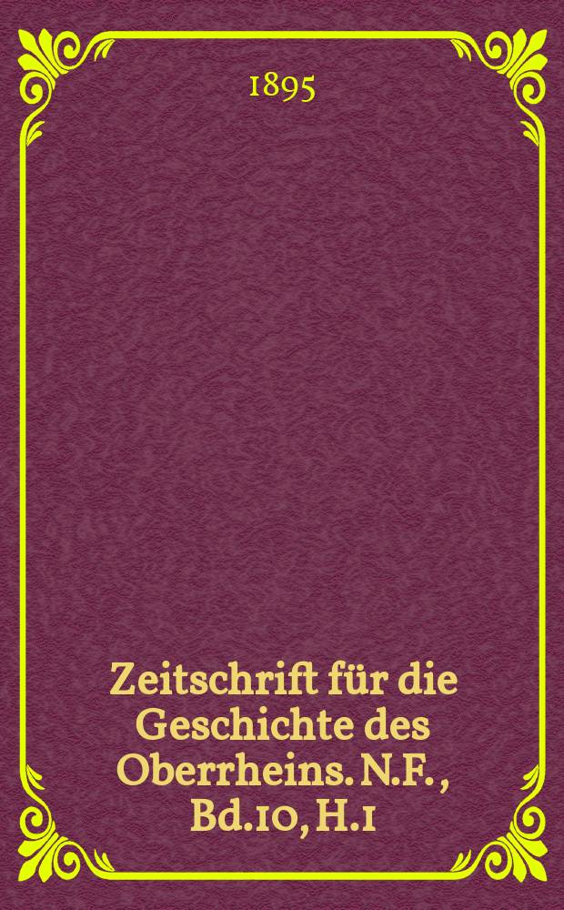 Zeitschrift für die Geschichte des Oberrheins. N.F., Bd.10, H.1