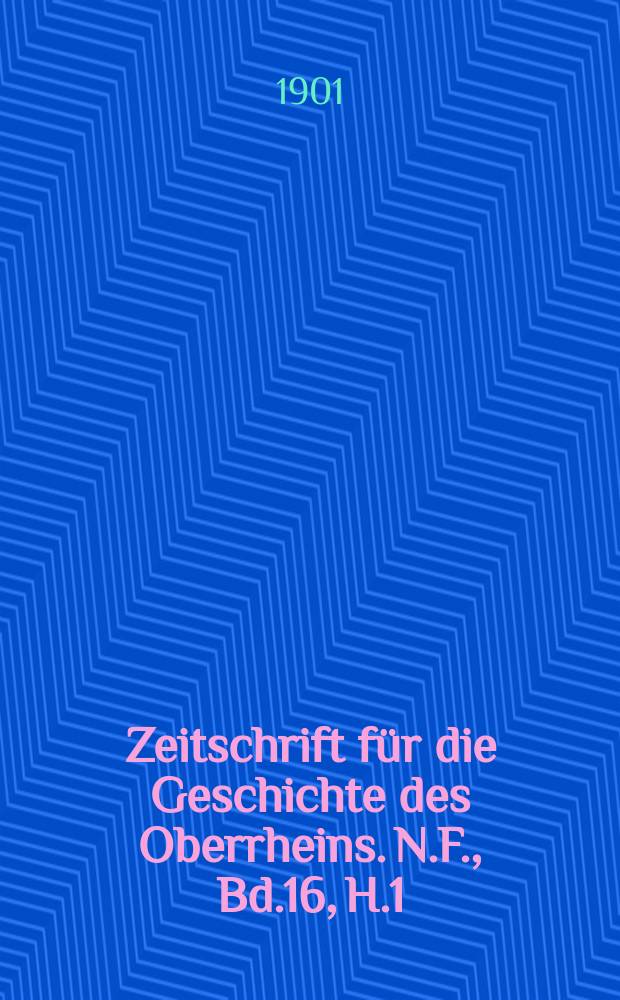 Zeitschrift für die Geschichte des Oberrheins. N.F., Bd.16, H.1
