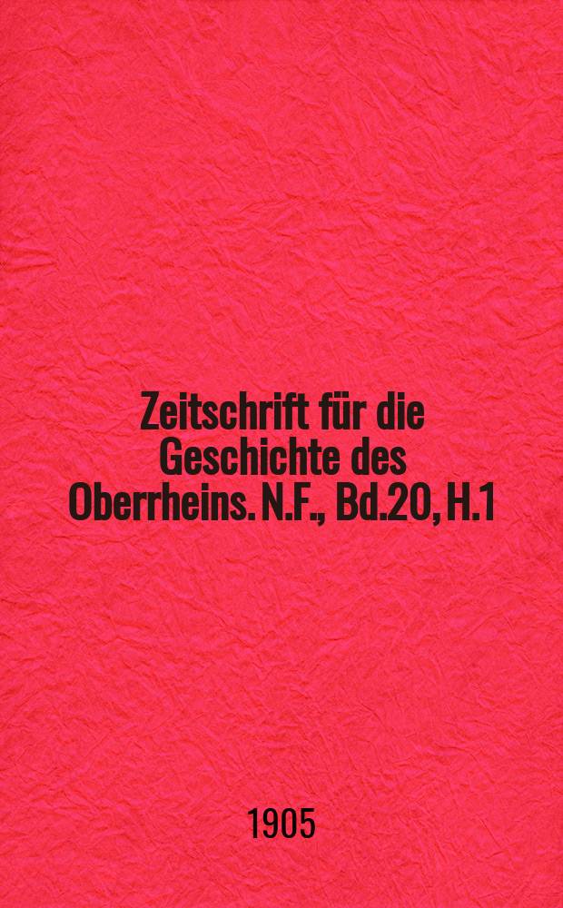 Zeitschrift für die Geschichte des Oberrheins. N.F., Bd.20, H.1