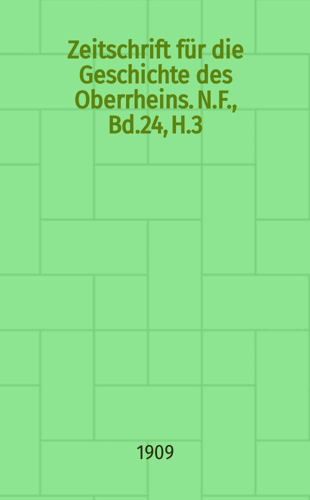 Zeitschrift für die Geschichte des Oberrheins. N.F., Bd.24, H.3