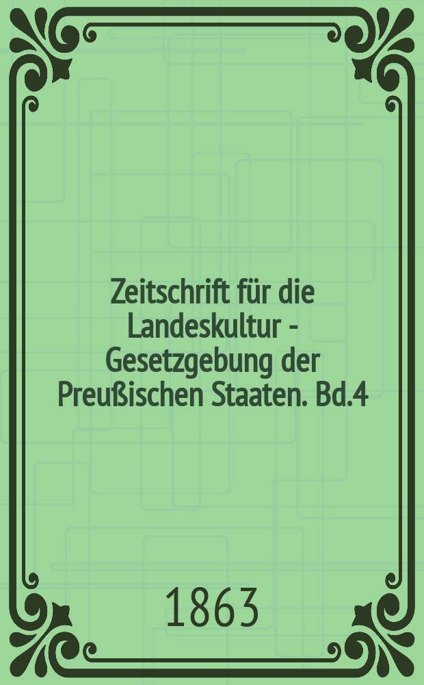 Zeitschrift für die Landeskultur - Gesetzgebung der Preußischen Staaten. Bd.4(14)