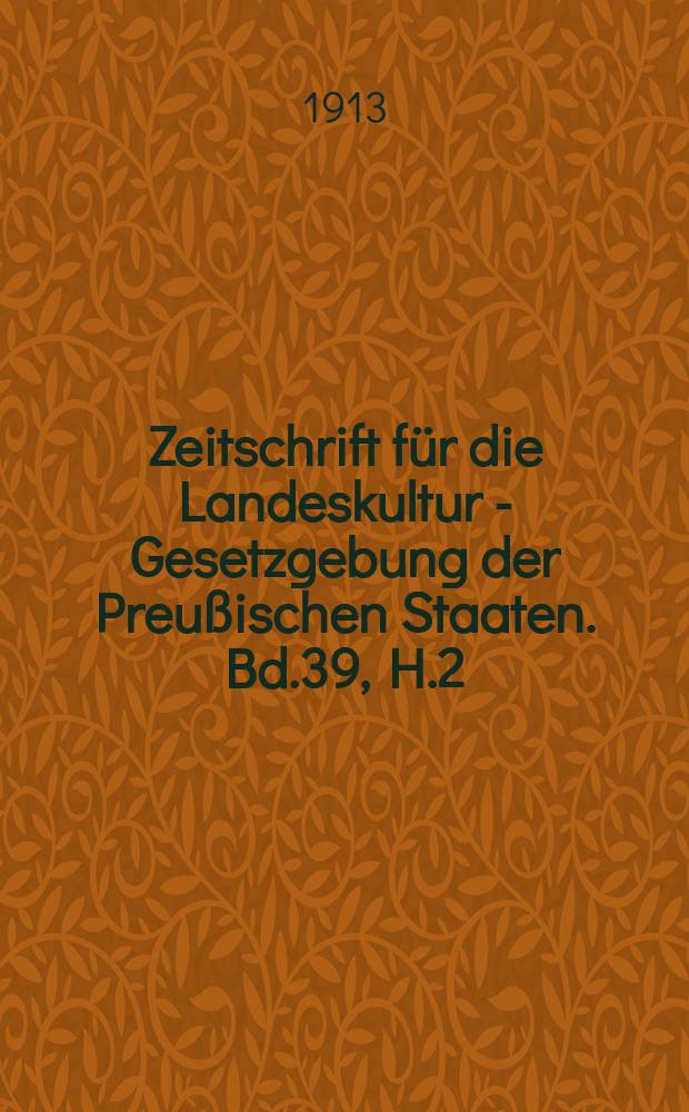 Zeitschrift für die Landeskultur - Gesetzgebung der Preußischen Staaten. Bd.39, H.2