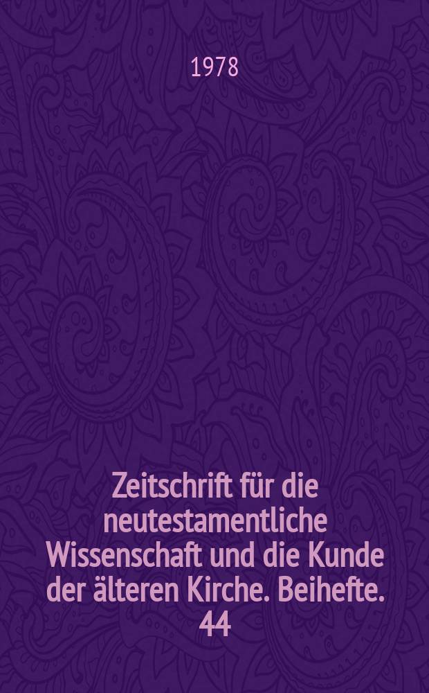 Zeitschrift für die neutestamentliche Wissenschaft und die Kunde der älteren Kirche. Beihefte. 44 : Eschatologie und Jenseitserwartung