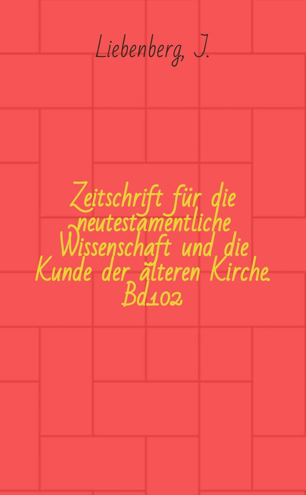 Zeitschrift für die neutestamentliche Wissenschaft und die Kunde der älteren Kirche. Bd.102 : The language of the Kingdom