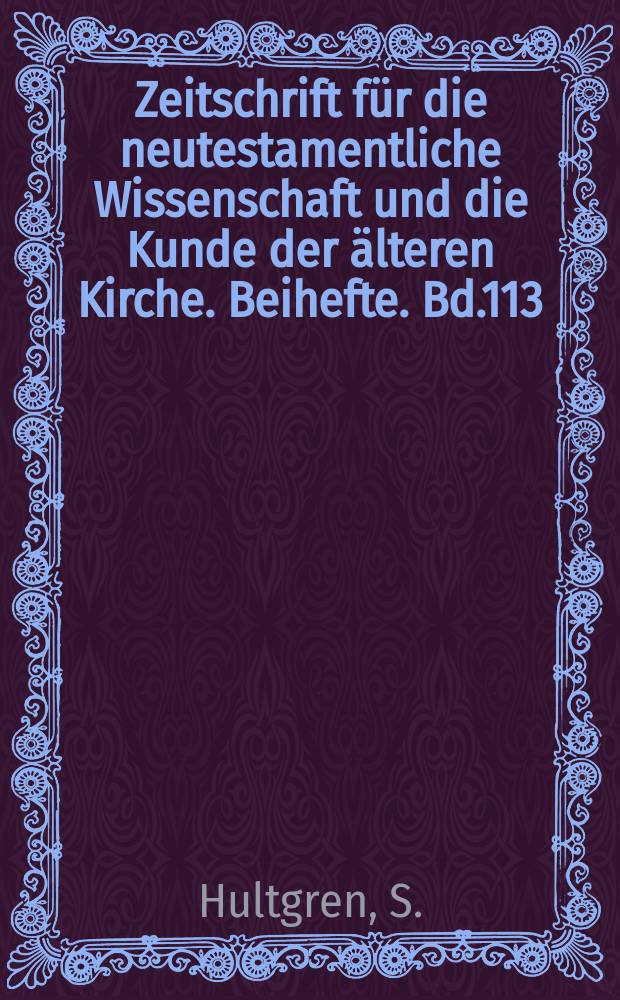 Zeitschrift für die neutestamentliche Wissenschaft und die Kunde der älteren Kirche. Beihefte. Bd.113 : Narrative elements in the double...